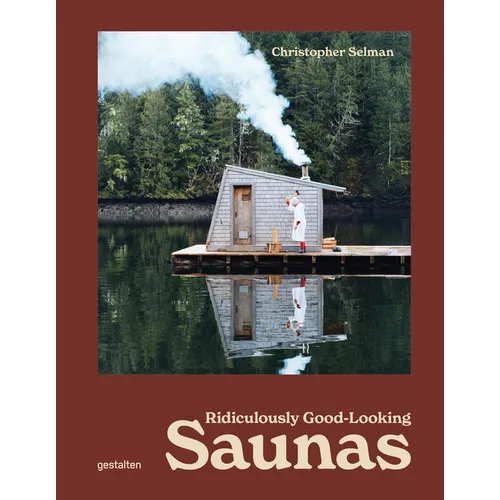 Ridiculously Good-Looking Saunas: Ridiculously Good Looking Saunas