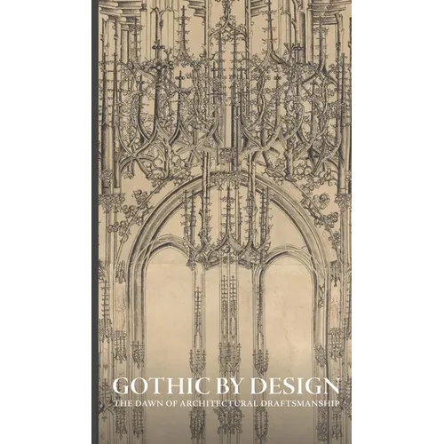 Gothic by Design: The Dawn of Architectural Draftsmanship