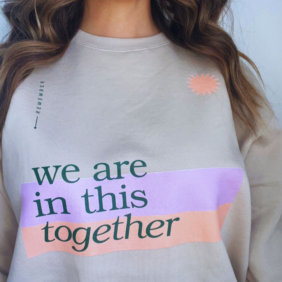 We Are in This Together Crewneck Sweatshirt