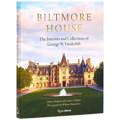 Biltmore House: The Interiors and Collections of George W. Vanderbilt