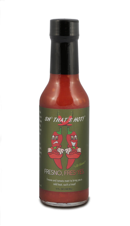 Fresno, Fres-Yes. Hot Sauce