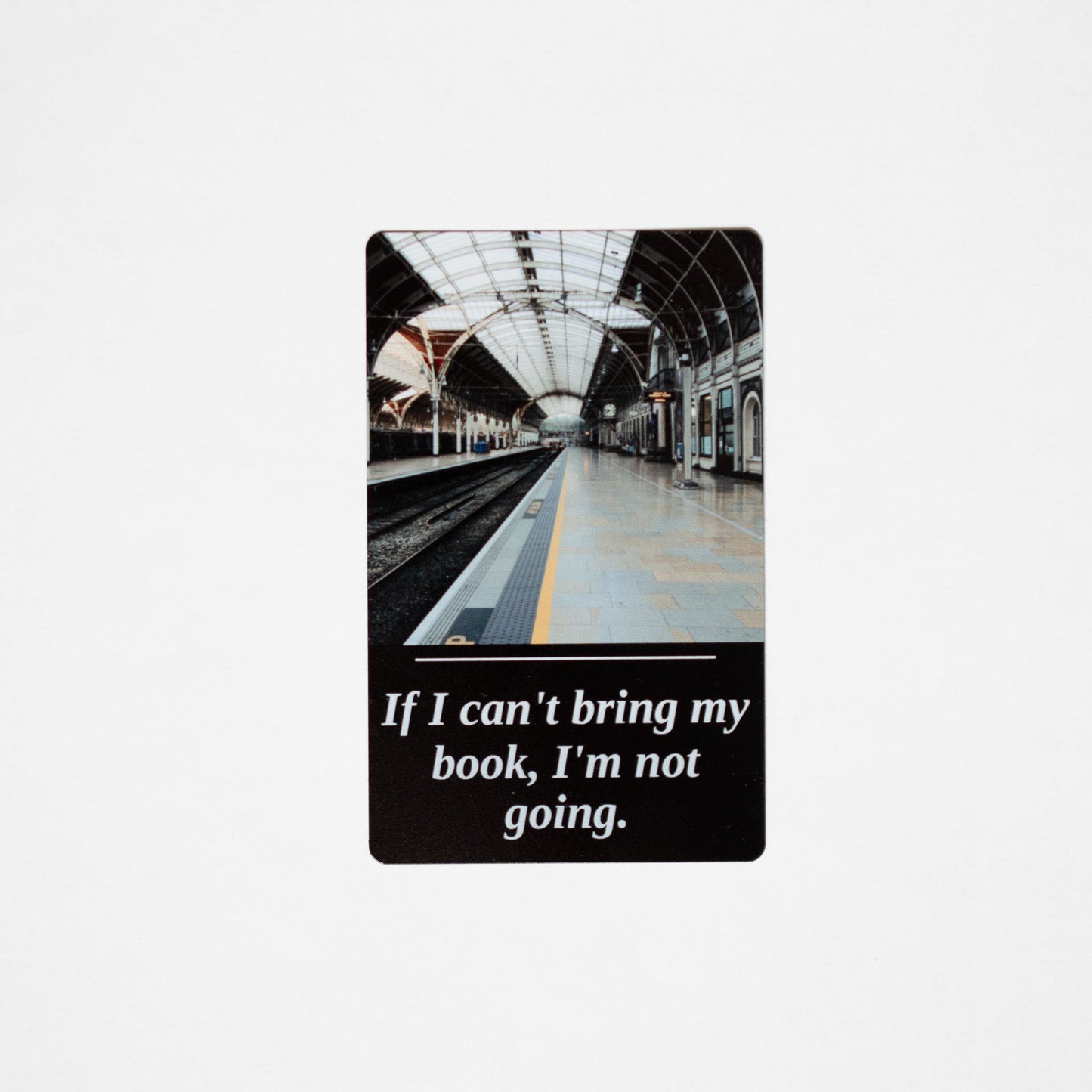 Metal Bookmark, "If I Can't Bring My Book, I'm Not Going"