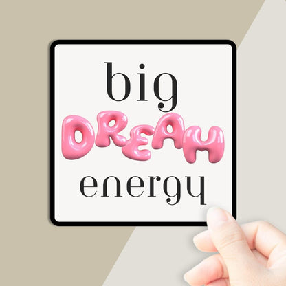 Big Dream Energy Vinyl Sticker