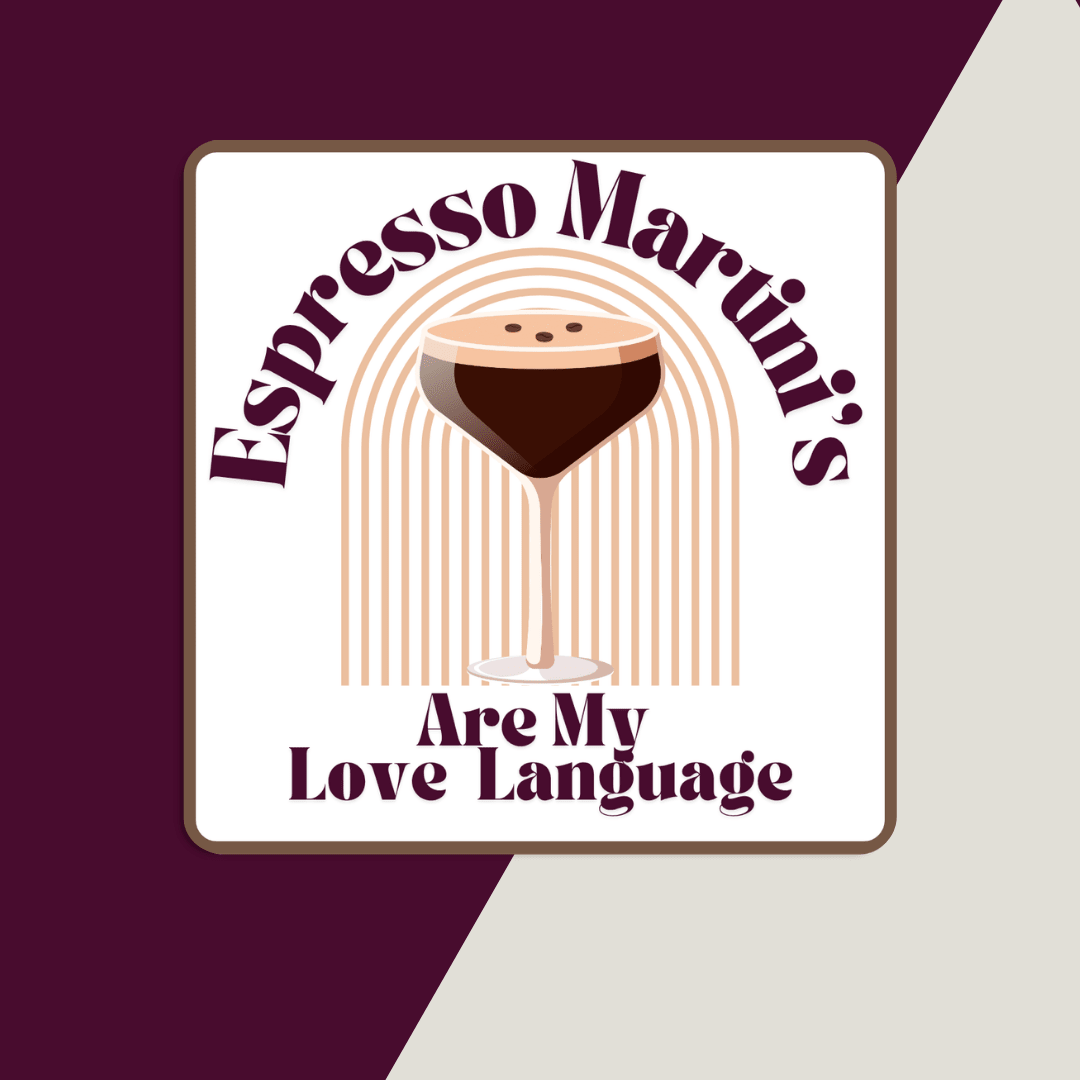 Espresso Martini's Are My Love Language Sticker