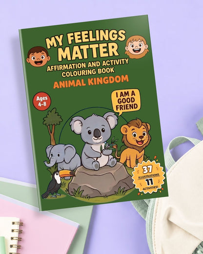 "My Feelings Matter!" Animal Kingdom Edition – Affirmation and Activity Colouring Book