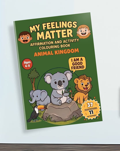 "My Feelings Matter!" Animal Kingdom Edition – Affirmation and Activity Colouring Book