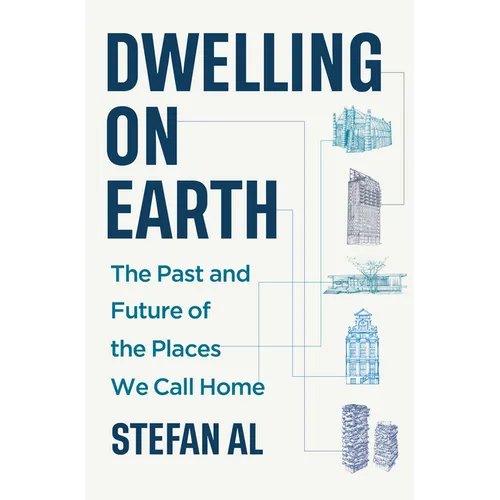 Dwelling on Earth: The Past and Future of the Places We Call Home