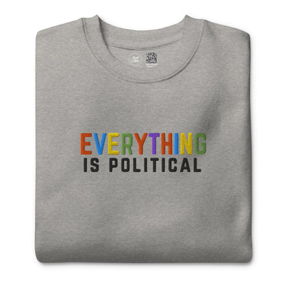 Everything Is Political Embroidered Crewneck Sweatshirt