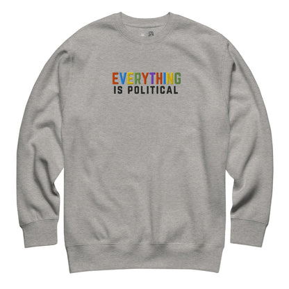 Everything Is Political Embroidered Crewneck Sweatshirt