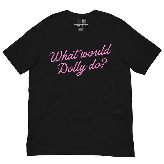 What Would Dolly Do Classic Tee