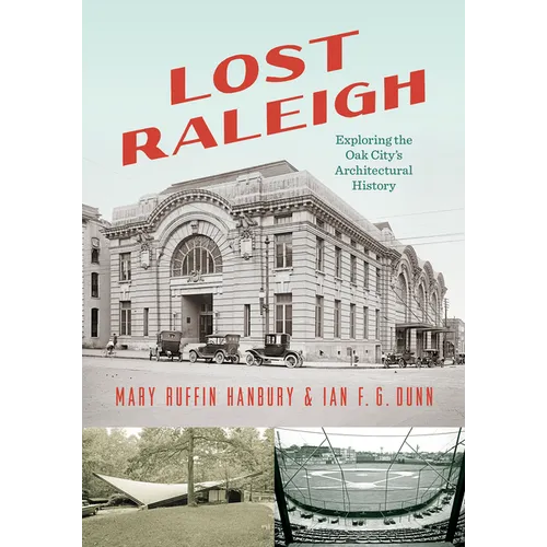 Lost Raleigh: Exploring the Oak City's Architectural History